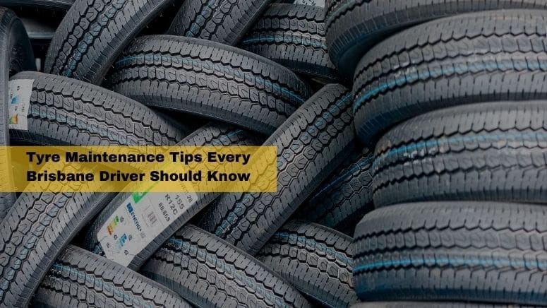 Tyre Maintenance Tips Every Brisbane Driver Should Know