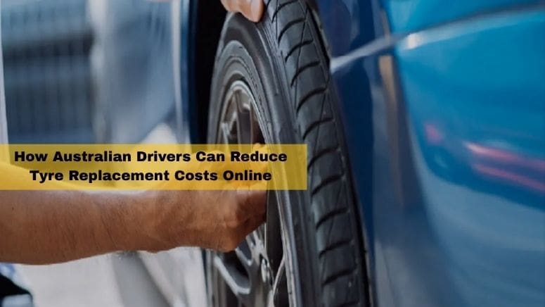 How Australian Drivers Can Reduce Tyre Replacement Costs Online