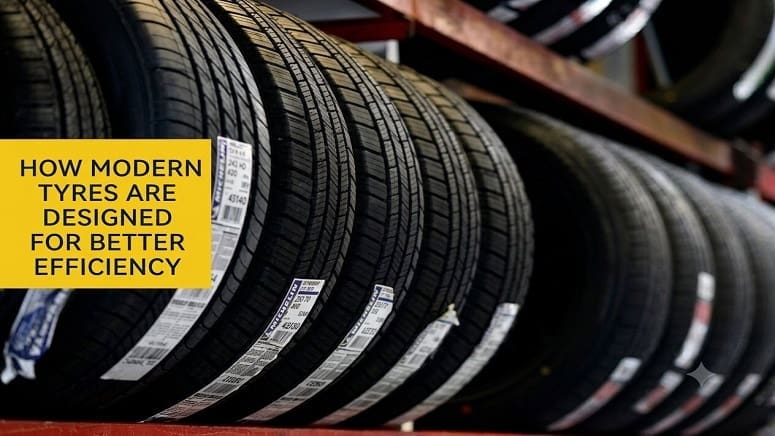 Modern Tyres Are Designed for Better Efficiency